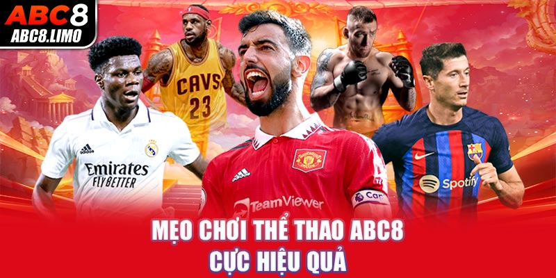 Mẹo chơi thể thao ABC8 cực hiệu quả